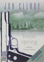 Bleak Spring written by Jon Cleary performed by Christian Rodska on Cassette (Unabridged)